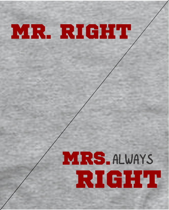 Mr right / Mrs always right 